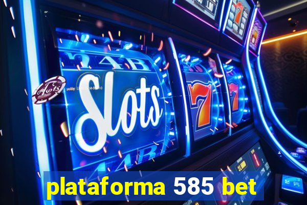 plataforma 585 bet